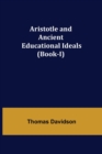 Image for Aristotle and Ancient Educational Ideals (Book-I)