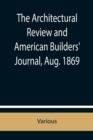 Image for The Architectural Review and American Builders&#39; Journal, Aug. 1869