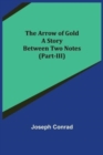 Image for The Arrow of Gold : A Story Between Two Notes (Part-III)