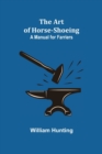 Image for The Art of Horse-Shoeing : A Manual for Farriers