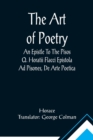 Image for The Art Of Poetry An Epistle To The Pisos Q. Horatii Flacci Epistola Ad Pisones, De Arte Poetica.