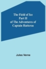 Image for The Field of Ice Part II of the Adventures of Captain Hatteras