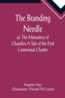 Image for The Branding Needle; or, The Monastery of Charolles A Tale of the First Communal Charter