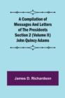 Image for A Compilation of Messages and Letters of the Presidents Section 2 (Volume II) John Quincy Adams