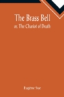 Image for The Brass Bell; or, The Chariot of Death