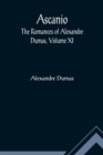 Image for Ascanio; The romances of Alexandre Dumas, Volume XI