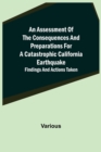 Image for An Assessment of the Consequences and Preparations for a Catastrophic California Earthquake : Findings and Actions Taken