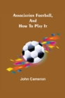 Image for Association Football, and How To Play It