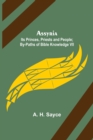 Image for Assyria : Its Princes, Priests and People; By-Paths of Bible Knowledge VII