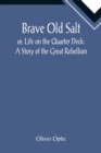 Image for Brave Old Salt; or, Life on the Quarter Deck : A Story of the Great Rebellion