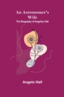 Image for An Astronomer&#39;s Wife : The Biography of Angeline Hall