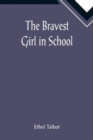 Image for The Bravest Girl in School