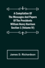Image for A Compilation of the Messages and Papers of the Presidents Section 1 (Volume IV) William Henry Harrison
