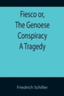 Image for Fiesco or, The Genoese Conspiracy A Tragedy
