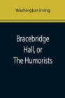 Image for Bracebridge Hall, or The Humorists