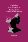 Image for Fighting the Traffic in Young Girls; Or, War on the White Slave Trade