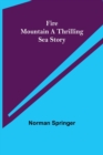 Image for Fire Mountain A Thrilling Sea Story