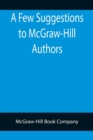 Image for A Few Suggestions to McGraw-Hill Authors. Details of manuscript preparation, Typograpy, Proof-reading and other matters in the production of manuscripts and books.