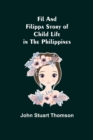 Image for Fil and Filippa Story of Child Life in the Philippines