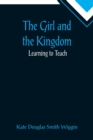 Image for The Girl and the Kingdom; Learning to Teach