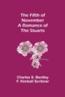 Image for The Fifth of November A Romance of the Stuarts