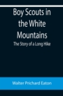 Image for Boy Scouts in the White Mountains : The Story of a Long Hike