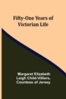 Image for Fifty-One Years of Victorian Life