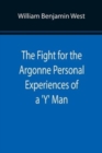 Image for The Fight for the Argonne Personal Experiences of a &#39;Y&#39; Man