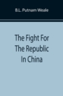 Image for The Fight For The Republic In China