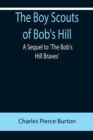 Image for The Boy Scouts of Bob&#39;s Hill; A Sequel to &#39;The Bob&#39;s Hill Braves&#39;