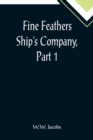 Image for Fine Feathers Ship&#39;s Company, Part 1.