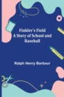 Image for Finkler&#39;s Field A Story of School and Baseball