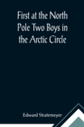 Image for First at the North Pole Two Boys in the Arctic Circle