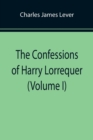 Image for The Confessions of Harry Lorrequer (Volume I)
