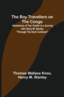 Image for The Boy Travellers on the Congo; Adventures of Two Youths in a Journey with Henry M. Stanley Through the Dark Continent