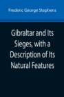 Image for Gibraltar and Its Sieges, with a Description of Its Natural Features