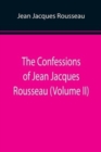 Image for The Confessions of Jean Jacques Rousseau (Volume II)