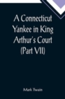 Image for A Connecticut Yankee in King Arthur&#39;s Court (Part VII)