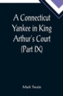 Image for A Connecticut Yankee in King Arthur&#39;s Court (Part IX)