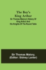 Image for The Boy&#39;s King Arthur; Sir Thomas Malory&#39;s History of King Arthur and His Knights of the Round Table