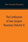 Image for The Confessions of Jean Jacques Rousseau (Volume V)