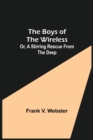 Image for The Boys of the Wireless; Or, A Stirring Rescue from the Deep