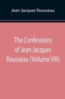 Image for The Confessions of Jean Jacques Rousseau (Volume VIII)