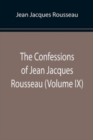 Image for The Confessions of Jean Jacques Rousseau (Volume IX)