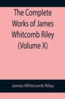 Image for The Complete Works of James Whitcomb Riley (Volume X)