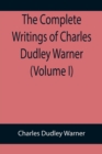 Image for The Complete Writings of Charles Dudley Warner (Volume I)