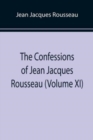 Image for The Confessions of Jean Jacques Rousseau (Volume XI)