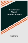 Image for Condensed Novels; New Burlesques