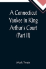 Image for A Connecticut Yankee in King Arthur&#39;s Court (Part II)