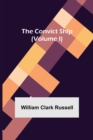 Image for The Convict Ship (Volume I)